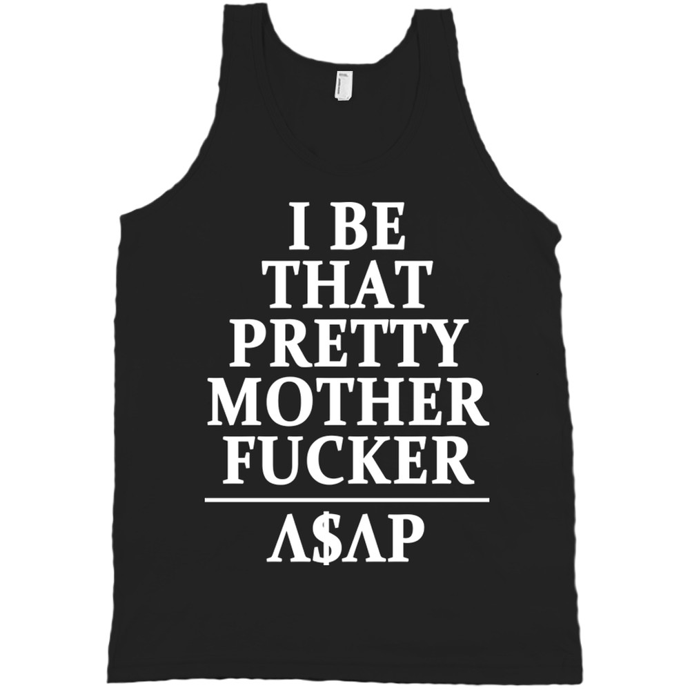 ASAP Rocky Bella + Canvas Tank Top I Be That Pretty Mother F**ker Shirt A$AP