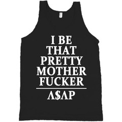 ASAP Rocky Bella + Canvas Tank Top I Be That Pretty Mother F**ker Shirt A$AP