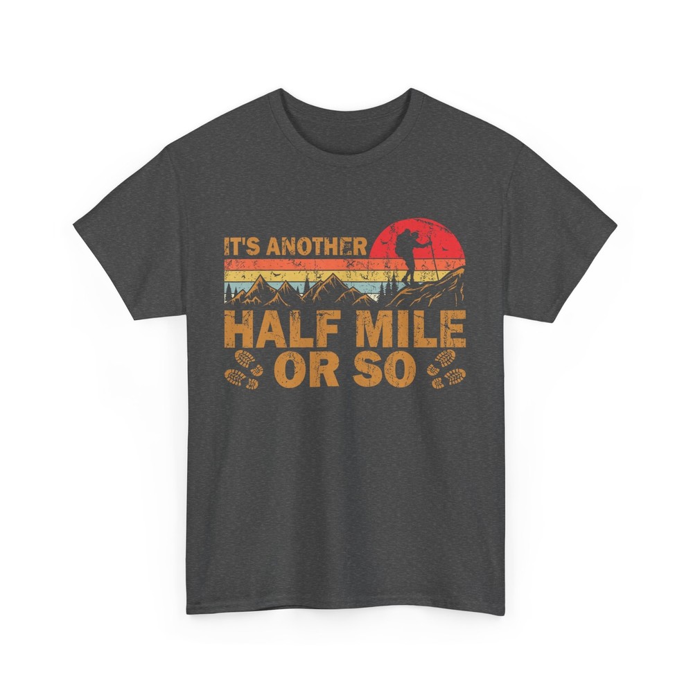It’s Another Half Mile Or So Retro Vintage Hike Hiking Lover T-Shirt