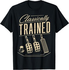 Classically Trained Manual Car Transmission Three Pedals Unisex Coton Tshirt