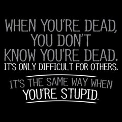When You Are Dead Difficult For Sarcastic Humor Graphic Novelty Funny T Shirt