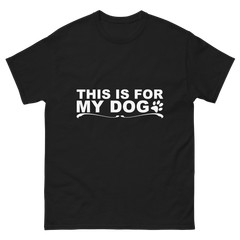 This Is For My Dog Shirt – Dog Lover Humor Tee Gift