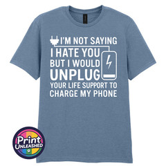 I’m Not Saying I Hate You T-Shirt Funny Dark Humour Offensive Sarcastic Tee