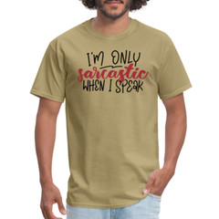 I’m Only Sarcastic When I Speak T-Shirt