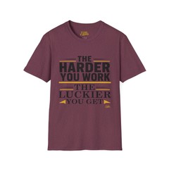The Harder You Work, The Luckier You Get – Gildan Unisex Soft-style T-Shirt