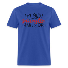I’m Only Sarcastic When I Speak T-Shirt