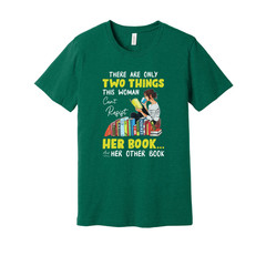 Unisex Graphic Tee With Woman Reading Books And The Quote There Are Only Two Thi