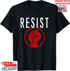 Resist Fist T Shirt – Be Part of the Resistance – Anti Trump T-Shirt, Unisex Tee
