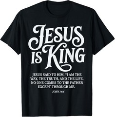 Jesus is King John 14 6 Bible Verse Faith T-Shirt