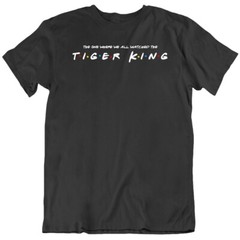 The One Where We All Watched The Tiger King Netflix Indoors Stay Safe Friends Pa