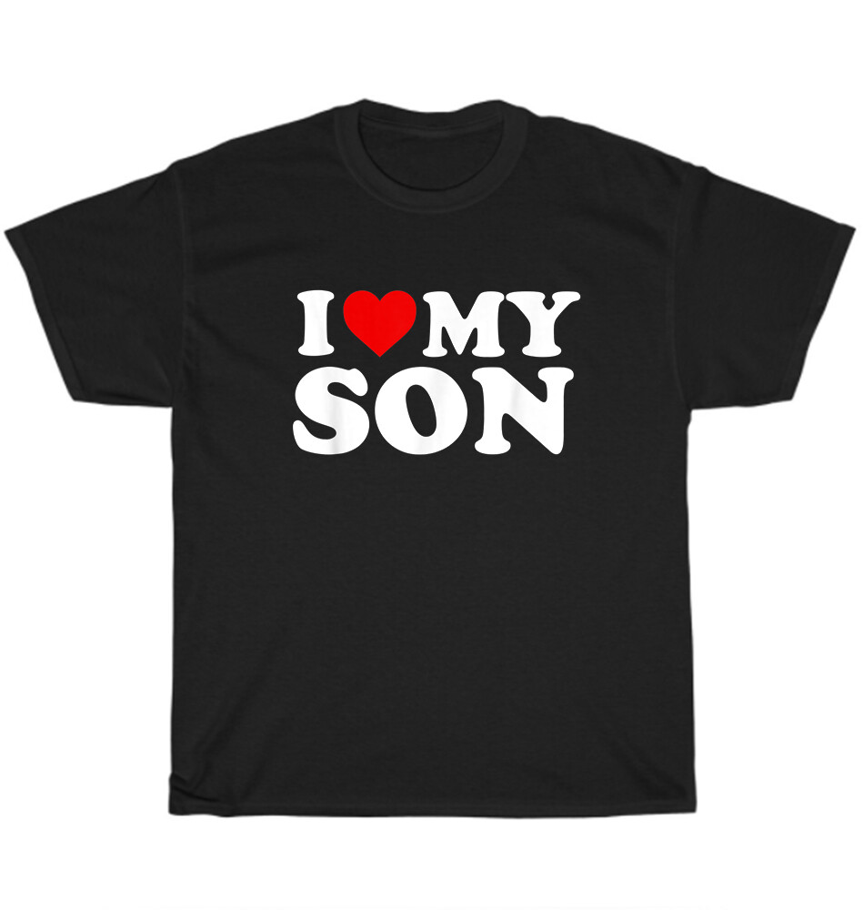 I Love Heart My Son T-Shirt Mom Mother Dad Father Parenting Unisex Tee Gift NEW