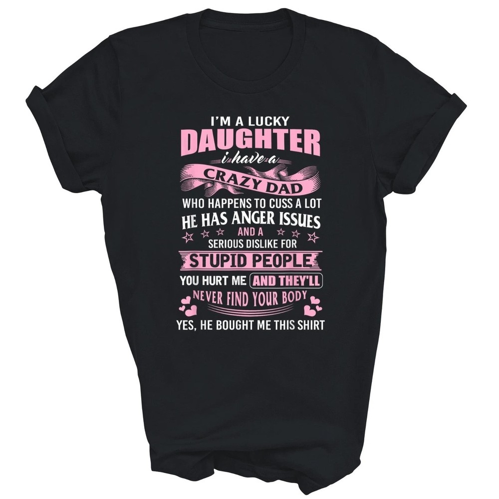 I’m A Lucky Daughter I Have Crazy Dad T-Shirt