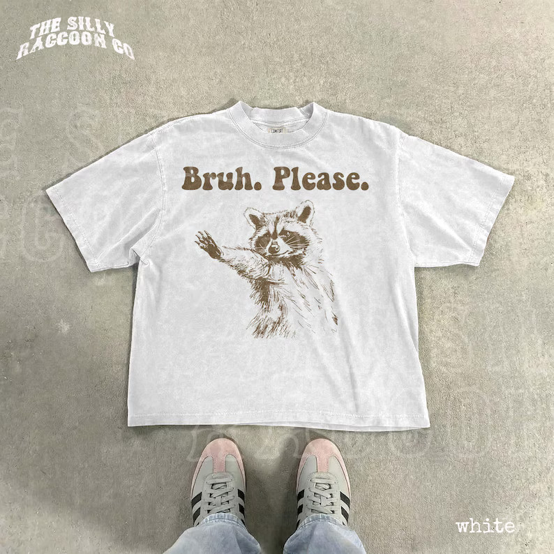 Bruh Please Raccoon Sarcastic Comfort Tee