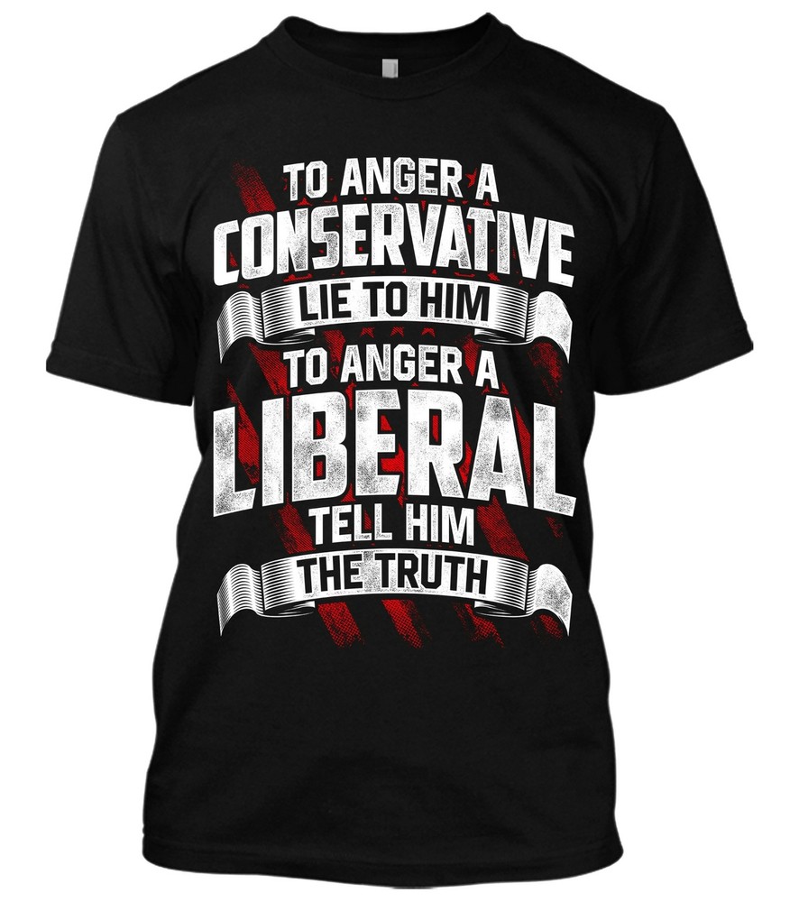 Conservative Lie To Him New Men’s Shirt Donald Trump Liberal Patriotic USA Tees
