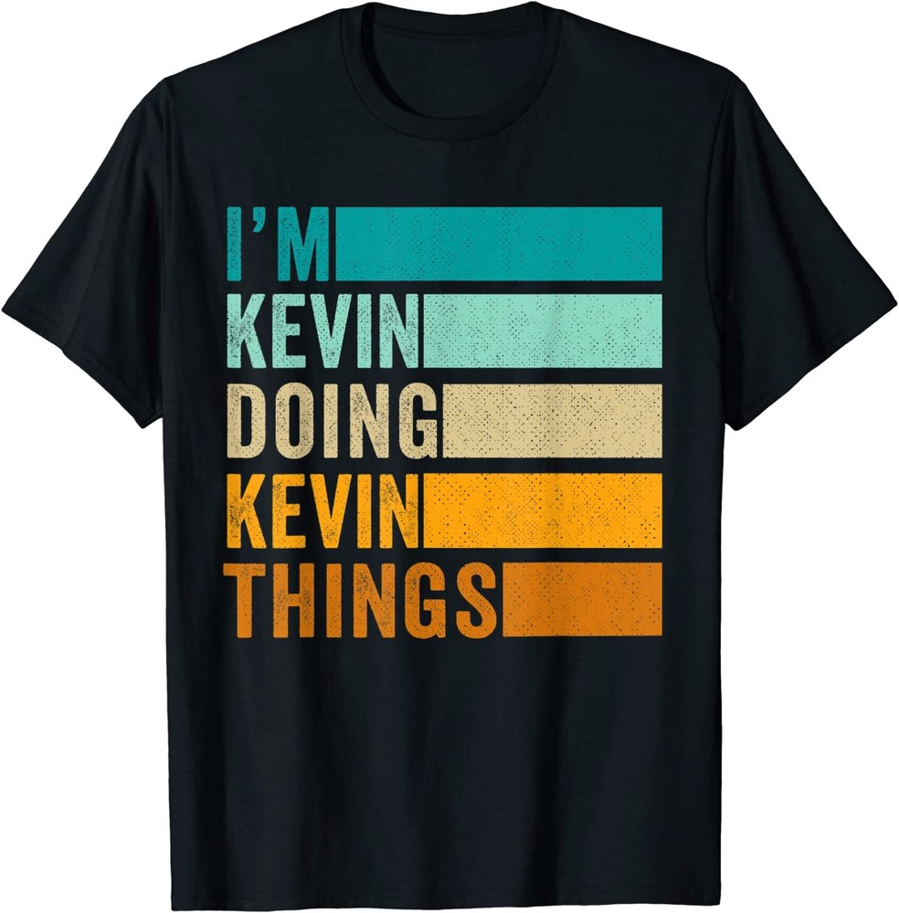 I’m Kevin Doing Kevin Things Funny Forename First Name T-Shirt Tee Gift