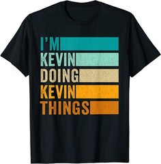 I’m Kevin Doing Kevin Things Funny Forename First Name T-Shirt Tee Gift