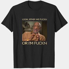 Bill Cosby Look Either We Fckn or I’m Fckn Vintage T-Shirt