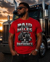 Trucker T-Shirt, Paid by Miles Not Patience, Diesel Semi Truck Graphic Tee