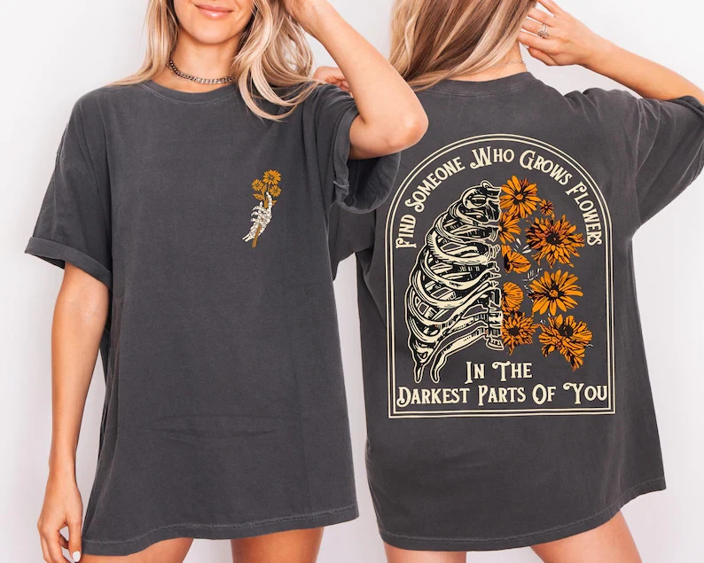 Find Someone Who Grows Flowers In The Darkest Parts Shirt, Skeleton Graphic Tee