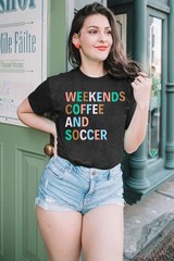 Weekends Coffee and Soccer Mom T Shirt – Soccer Gift Shirt (Variety Sizes &