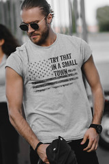 Try That In A Small Town Country Music Political T shirts Patriotic Shirts