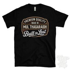MADE IN MUL THAGARAIDH PREMIUM QUALITY BUILT TO LAST T-SHIRT stornoway scotland