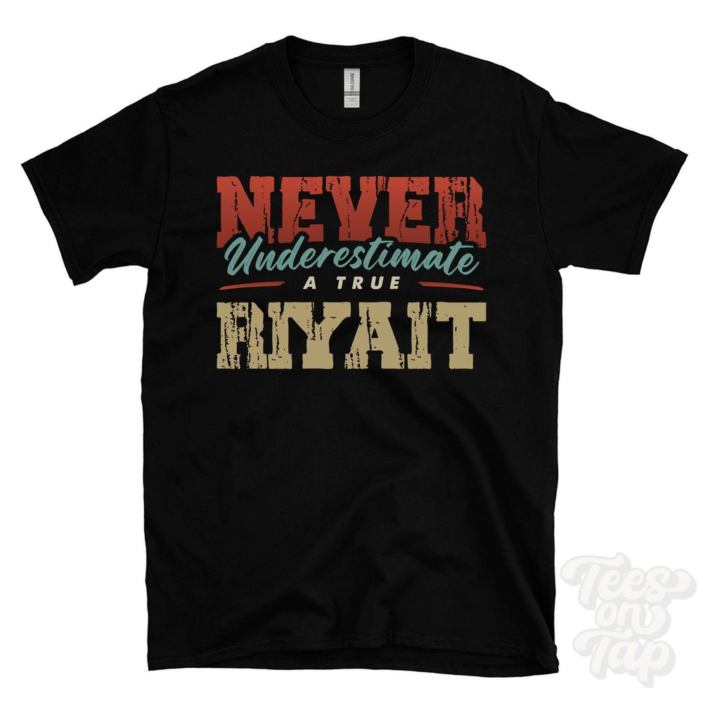 NEVER UNDERESTIMATE A TRUE RIYAIT T-SHIRT – Wear Your Name Proudly