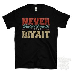 NEVER UNDERESTIMATE A TRUE RIYAIT T-SHIRT – Wear Your Name Proudly