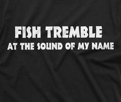 Funny Fishing Shirt Fish Tremble At The Sound Of My Name Shirt Fisherman Tee
