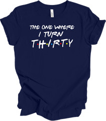 The One Where I Turn Thirty 30th Birthday T-Shirt Gift