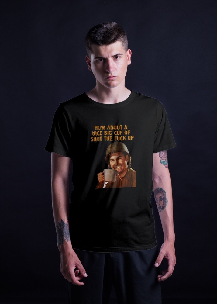 How About a Nice Big Cup of Shut the F**k Up Soldier Mens T Shirt Mens T Shirt
