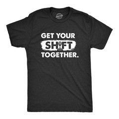 Mens Get Your Shift Together T Shirt Funny Manual Gear Car Mechanic Tee for Guys