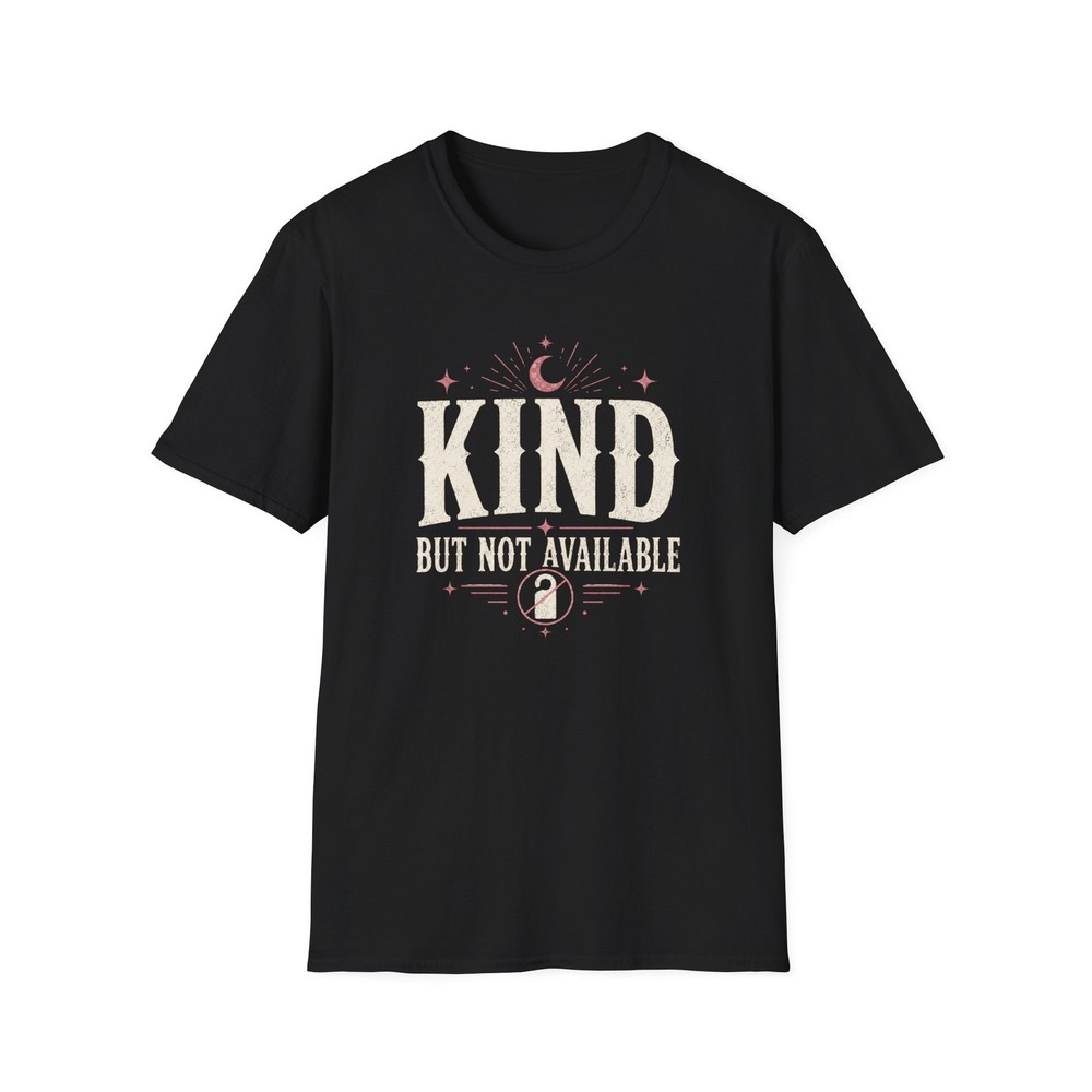 Kind But Not Available T-Shirt | Vintage Moon Typography