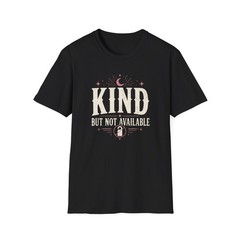 Kind But Not Available T-Shirt | Vintage Moon Typography
