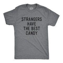 Mens Funny T Shirts Strangers Have The Best Candy Sarcastic Graphic Novelty Tee