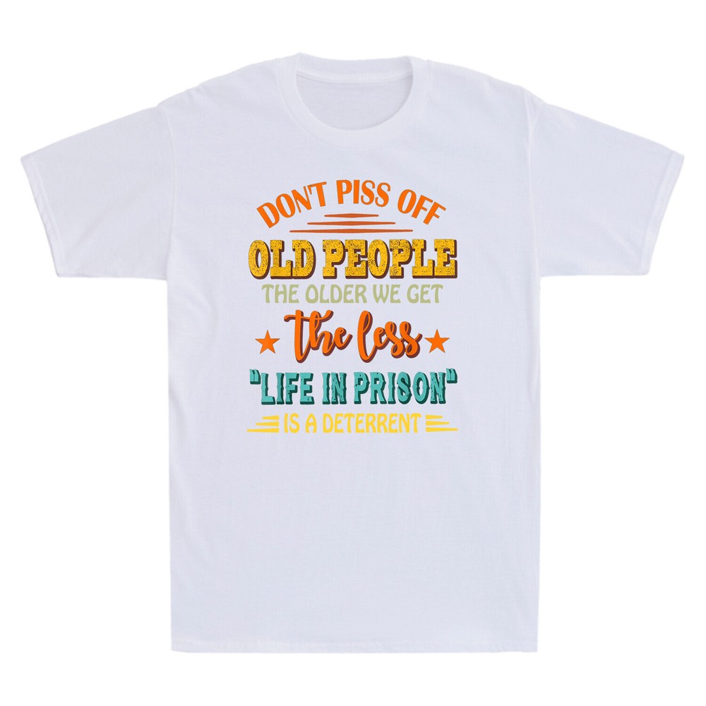 Don’t Piss Off Old People The Older We Get The Less Life Vintage Men’s T-Shirt