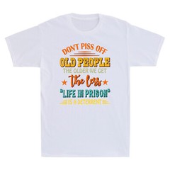 Don’t Piss Off Old People The Older We Get The Less Life Vintage Men’s T-Shirt