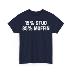 15% Stud 85% Muffin Funny Quote Design Unisex T-Shirt