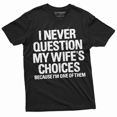 Men’s Funny Wife’s Choices T-shirt Birthday Gift Humor Shirt for Man Hubby Shirt