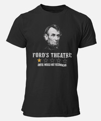 Abraham Lincoln Funny T-shirt Sarcastic Humor Ford’s Theatre Review T-shirt