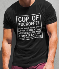 Cup of Fuckoffee T-SHIRT Splash of No One Cares A Dash of Kiss My ASS Coffee TEE