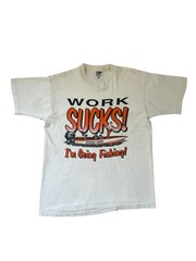 Vintage Work Sucks I’m Going Fishing T Shirt Men’s Large 90’s USA Distressed