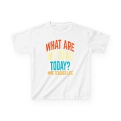 PE Teacher Life What Are We Doing Today T-Shirt