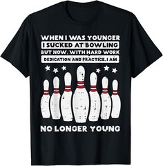 When I Was Younger Bowling Funny Humor Gag Bowler Men Women Gift Unisex T-Shirt