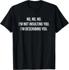 I’m Not Insulting Quote Size S – 5XL Gift For Friends