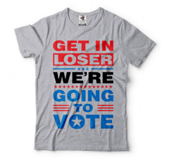 Get In Looser We’re Going To Vote 2024 Election T shirts Trump shirts Trump 2024