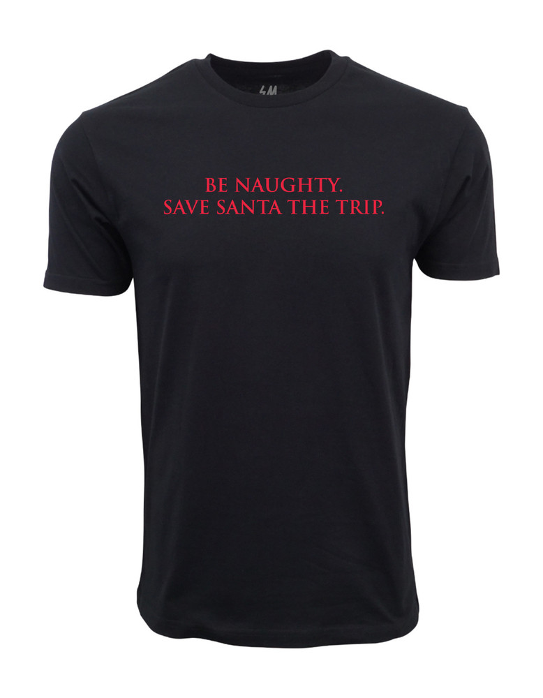 Be Naughty Save Santa The Trip Graphic T shirt