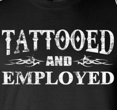 Tattooed And Employed T-Shirt -Funny Work Humor Body Art Free Speech College Tee