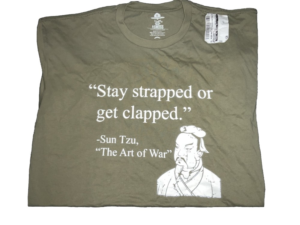 ASMDSS- Stay Strapped Or Get Clapped.” -Sun Tzu, The Art of War- XL- O9