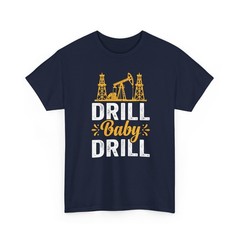 Drill Baby Drill Oil rig Oil field Trash America Unisex T-Shirt